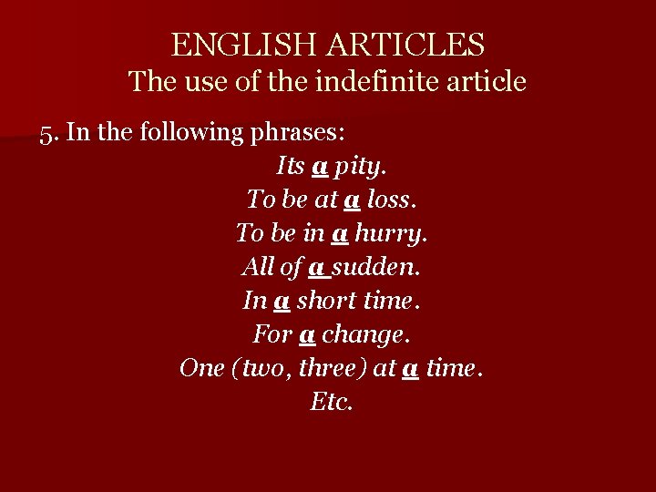 ENGLISH ARTICLES The use of the indefinite article 5. In the following phrases: Its