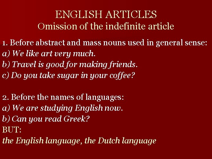ENGLISH ARTICLES Omission of the indefinite article 1. Before abstract and mass nouns used