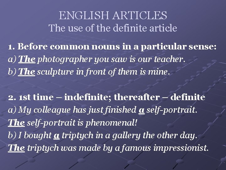 ENGLISH ARTICLES The use of the definite article 1. Before common nouns in a