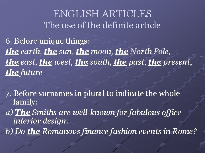 ENGLISH ARTICLES The use of the definite article 6. Before unique things: the earth,