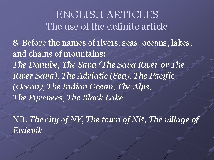 ENGLISH ARTICLES The use of the definite article 8. Before the names of rivers,