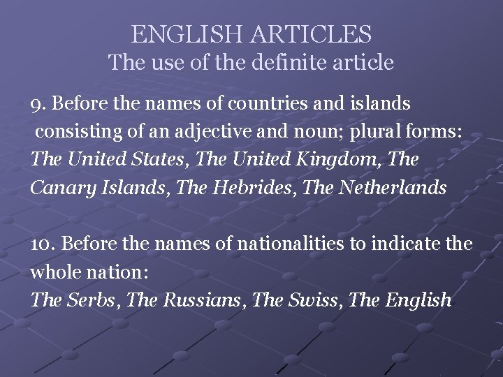 ENGLISH ARTICLES The use of the definite article 9. Before the names of countries