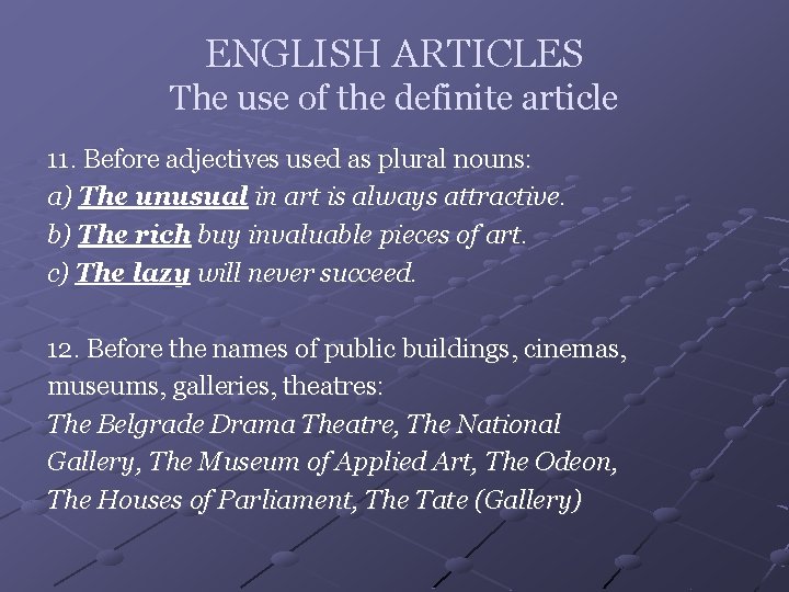 ENGLISH ARTICLES The use of the definite article 11. Before adjectives used as plural