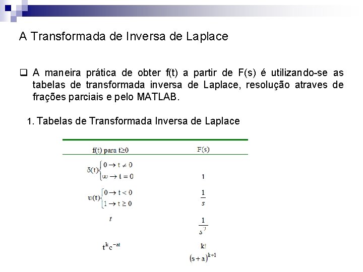 A Transformada de Inversa de Laplace q A maneira prática de obter f(t) a