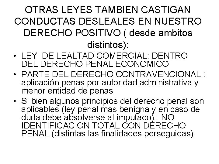 OTRAS LEYES TAMBIEN CASTIGAN CONDUCTAS DESLEALES EN NUESTRO DERECHO POSITIVO ( desde ambitos distintos):