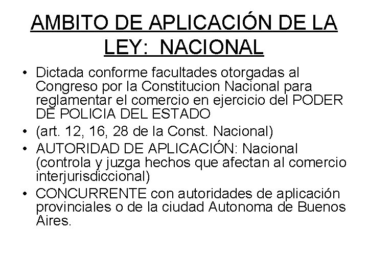 AMBITO DE APLICACIÓN DE LA LEY: NACIONAL • Dictada conforme facultades otorgadas al Congreso