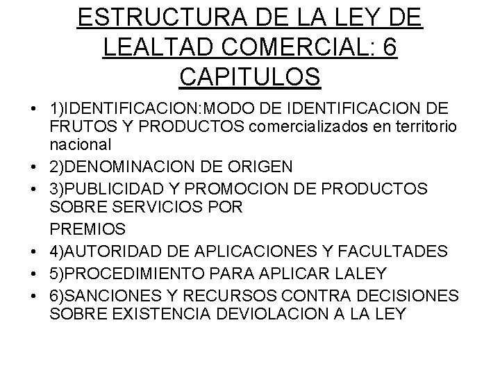 ESTRUCTURA DE LA LEY DE LEALTAD COMERCIAL: 6 CAPITULOS • 1)IDENTIFICACION: MODO DE IDENTIFICACION