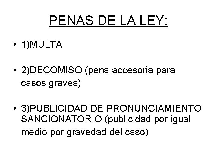 PENAS DE LA LEY: • 1)MULTA • 2)DECOMISO (pena accesoria para casos graves) •