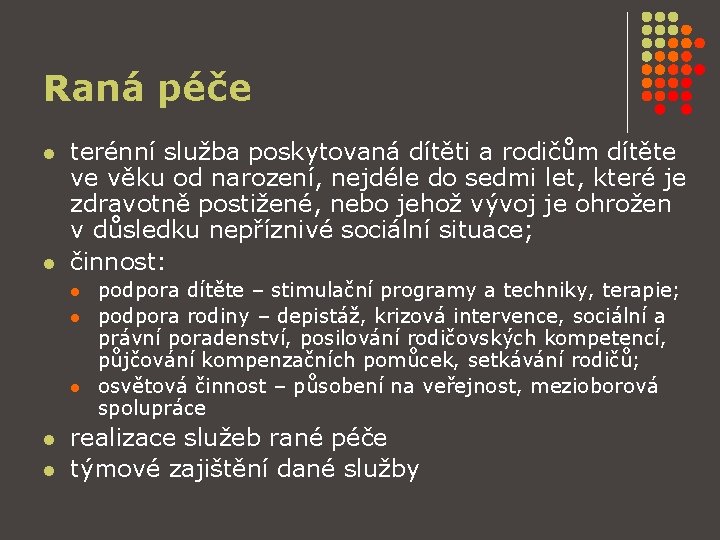 Raná péče l l terénní služba poskytovaná dítěti a rodičům dítěte ve věku od