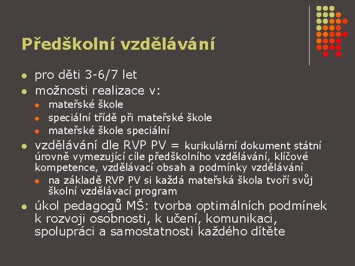 Předškolní vzdělávání l l pro děti 3 -6/7 let možnosti realizace v: l l Předškolní vzdělávání l l pro děti 3 -6/7 let možnosti realizace v: l l