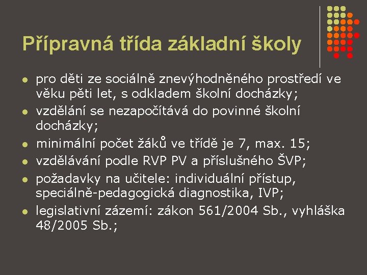 Přípravná třída základní školy l l l pro děti ze sociálně znevýhodněného prostředí ve