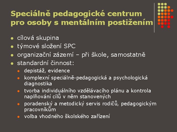 Speciálně pedagogické centrum pro osoby s mentálním postižením l l cílová skupina týmové složení