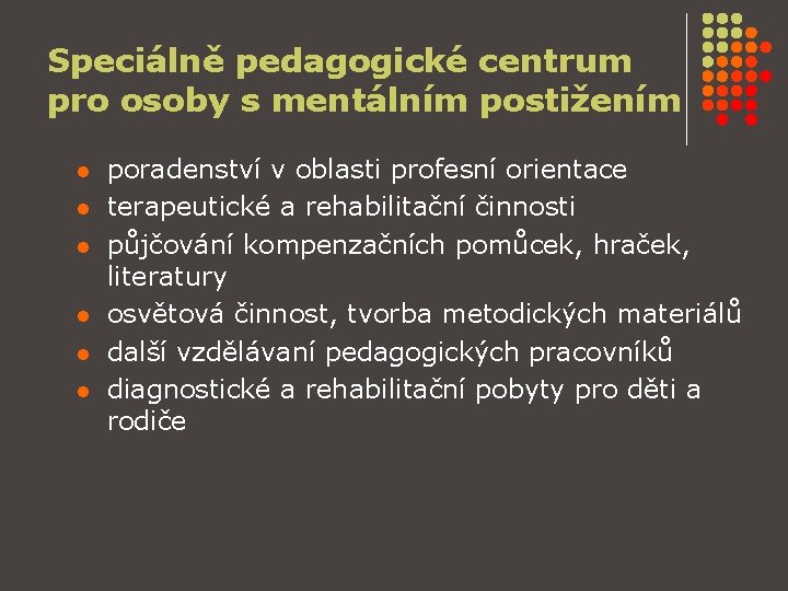 Speciálně pedagogické centrum pro osoby s mentálním postižením l l l poradenství v oblasti