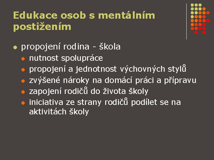 Edukace osob s mentálním postižením l propojení rodina - škola l l l nutnost