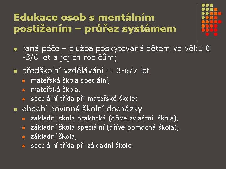 Edukace osob s mentálním postižením – průřez systémem l l raná péče – služba Edukace osob s mentálním postižením – průřez systémem l l raná péče – služba