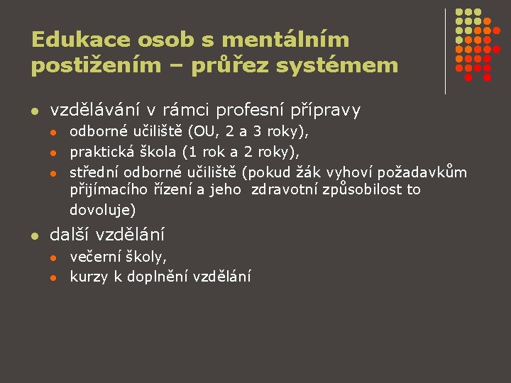 Edukace osob s mentálním postižením – průřez systémem l vzdělávání v rámci profesní přípravy