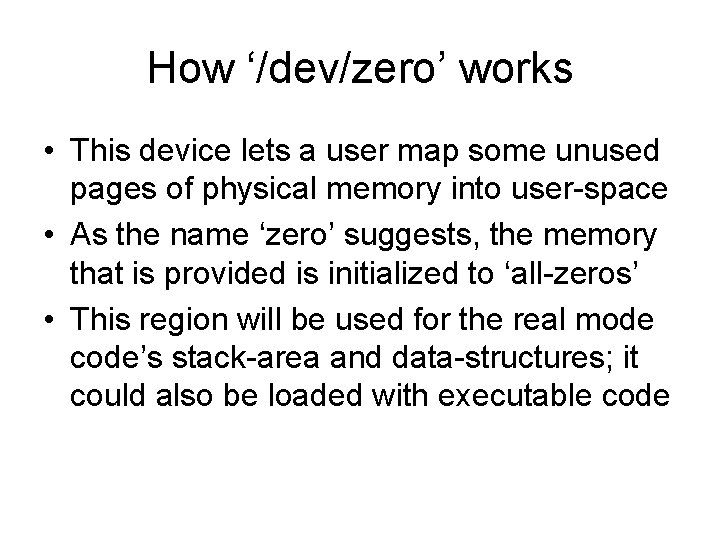 How ‘/dev/zero’ works • This device lets a user map some unused pages of