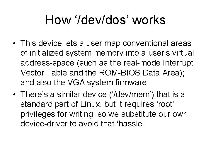 How ‘/dev/dos’ works • This device lets a user map conventional areas of initialized