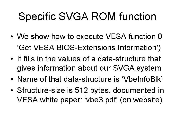 Specific SVGA ROM function • We show to execute VESA function 0 ‘Get VESA