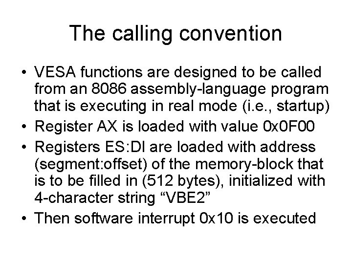 The calling convention • VESA functions are designed to be called from an 8086