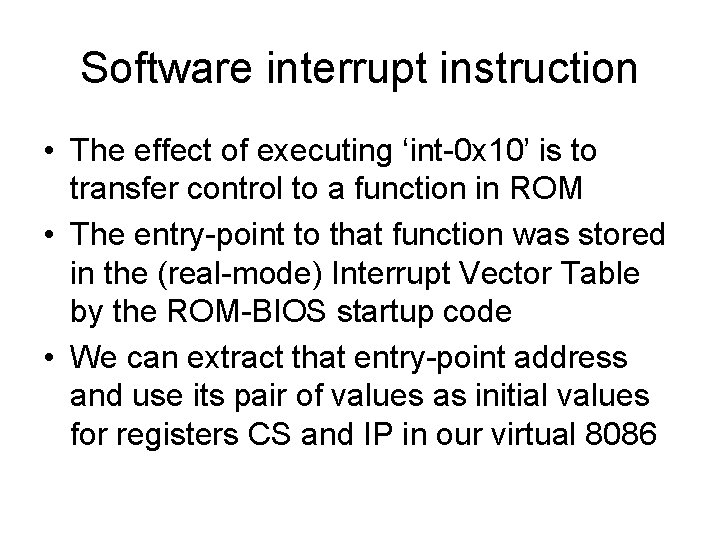 Software interrupt instruction • The effect of executing ‘int-0 x 10’ is to transfer