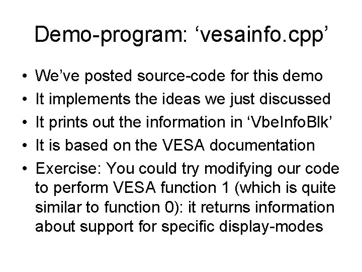 Demo-program: ‘vesainfo. cpp’ • • • We’ve posted source-code for this demo It implements