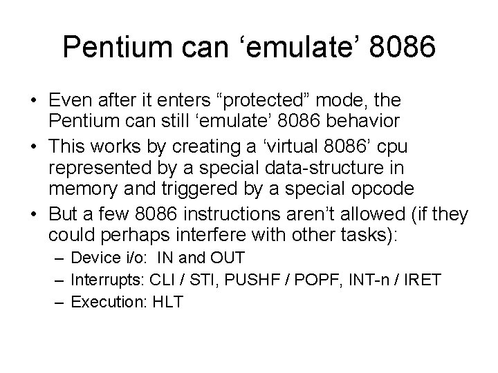 Pentium can ‘emulate’ 8086 • Even after it enters “protected” mode, the Pentium can