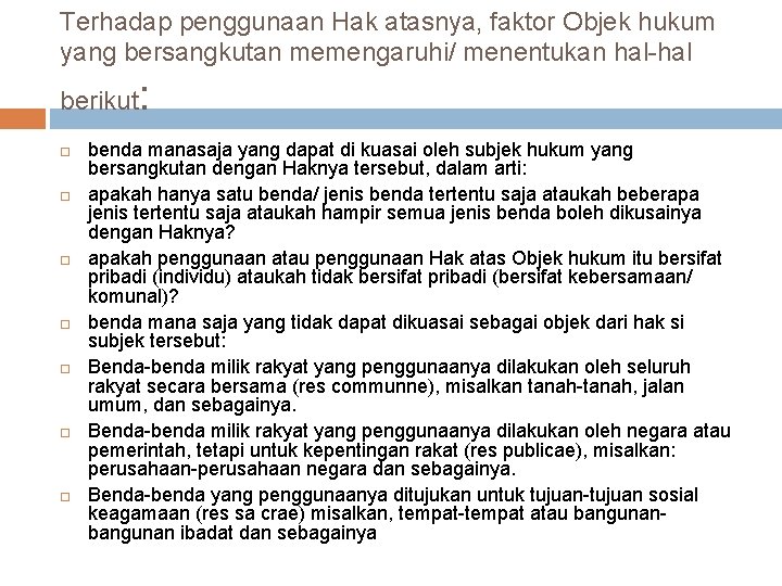 Terhadap penggunaan Hak atasnya, faktor Objek hukum yang bersangkutan memengaruhi/ menentukan hal berikut :