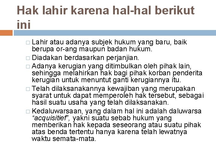 Hak lahir karena hal-hal berikut ini � Lahir atau adanya subjek hukum yang baru,