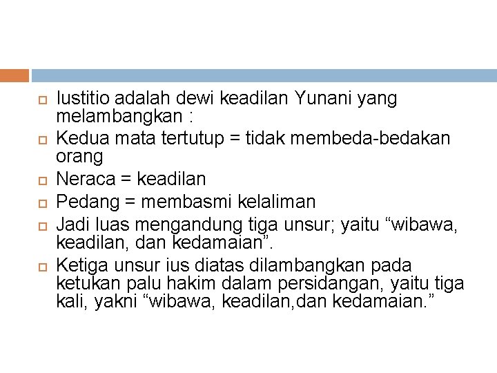  Iustitio adalah dewi keadilan Yunani yang melambangkan : Kedua mata tertutup = tidak