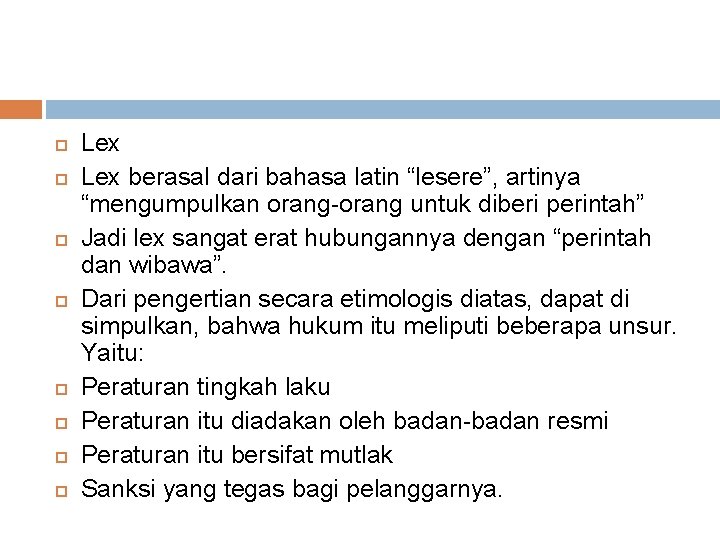  Lex berasal dari bahasa latin “lesere”, artinya “mengumpulkan orang untuk diberi perintah” Jadi