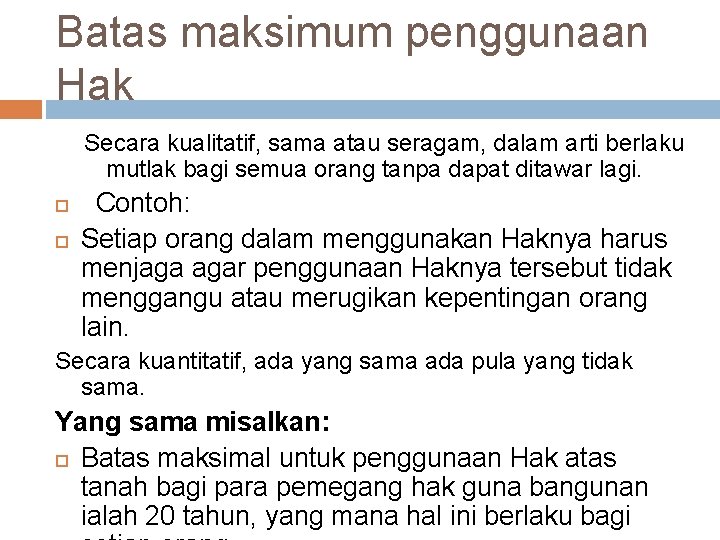 Batas maksimum penggunaan Hak Secara kualitatif, sama atau seragam, dalam arti berlaku mutlak bagi