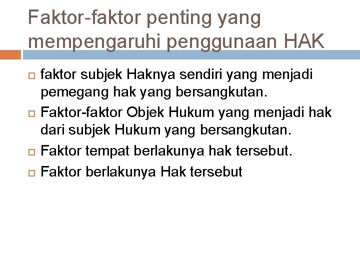 Faktor faktor penting yang mempengaruhi penggunaan HAK faktor subjek Haknya sendiri yang menjadi pemegang