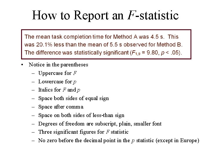 How to Report an F-statistic • Notice in the parentheses – Uppercase for F