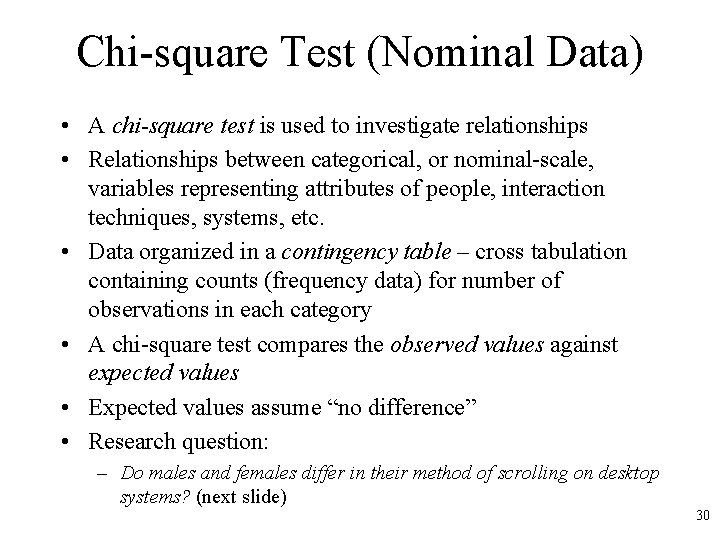 Chi-square Test (Nominal Data) • A chi-square test is used to investigate relationships •