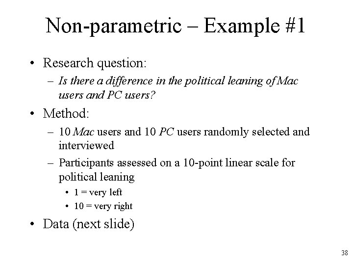 Non-parametric – Example #1 • Research question: – Is there a difference in the