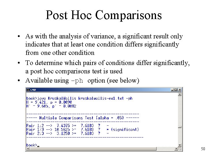 Post Hoc Comparisons • As with the analysis of variance, a significant result only