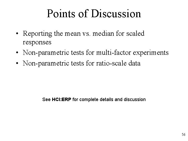 Points of Discussion • Reporting the mean vs. median for scaled responses • Non-parametric