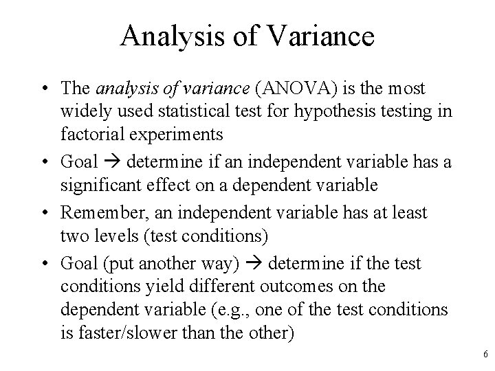 Analysis of Variance • The analysis of variance (ANOVA) is the most widely used