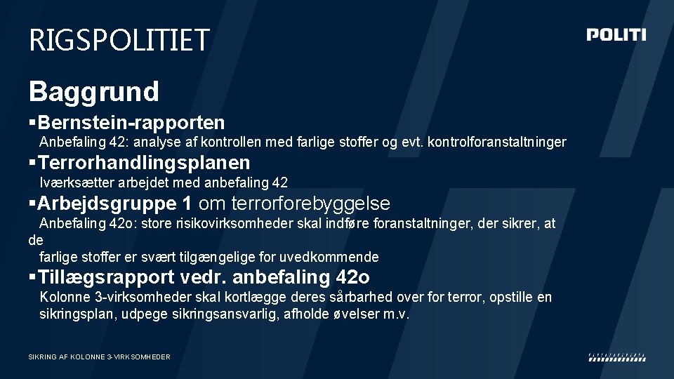 RIGSPOLITIET Baggrund §Bernstein-rapporten Anbefaling 42: analyse af kontrollen med farlige stoffer og evt. kontrolforanstaltninger RIGSPOLITIET Baggrund §Bernstein-rapporten Anbefaling 42: analyse af kontrollen med farlige stoffer og evt. kontrolforanstaltninger