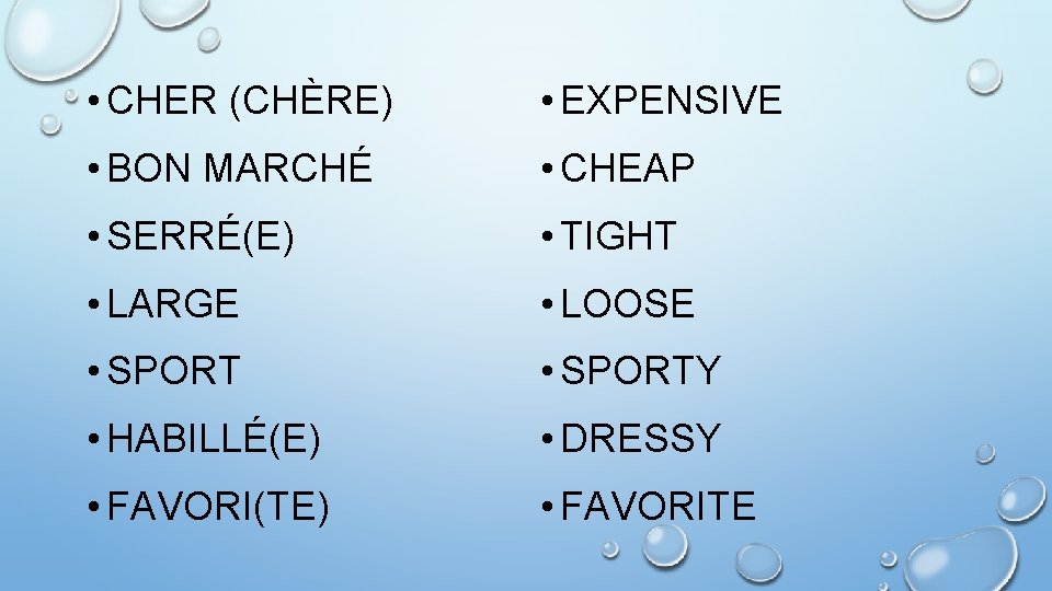  • CHER (CHÈRE) • EXPENSIVE • BON MARCHÉ • CHEAP • SERRÉ(E) •