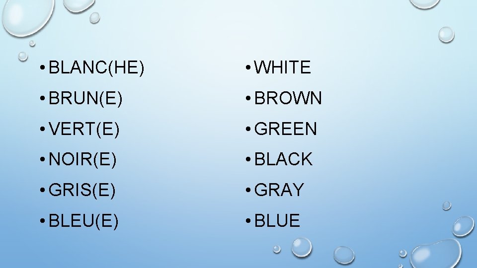  • BLANC(HE) • WHITE • BRUN(E) • BROWN • VERT(E) • GREEN •