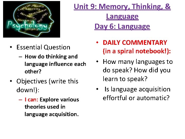 Unit 9: Memory, Thinking, & Language Day 6: Language • Essential Question – How