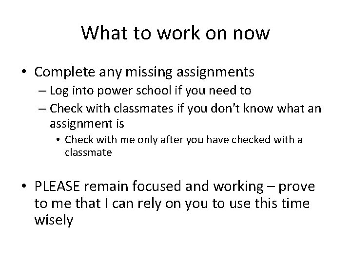 What to work on now • Complete any missing assignments – Log into power