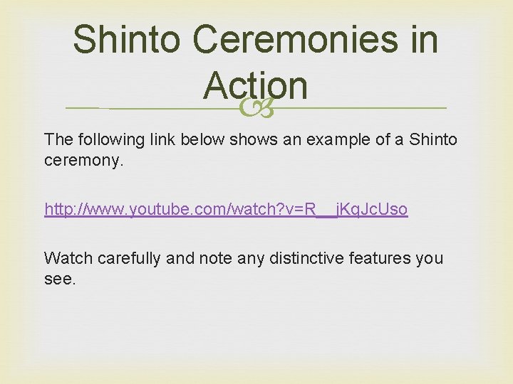 Shinto Ceremonies in Action The following link below shows an example of a Shinto Shinto Ceremonies in Action The following link below shows an example of a Shinto