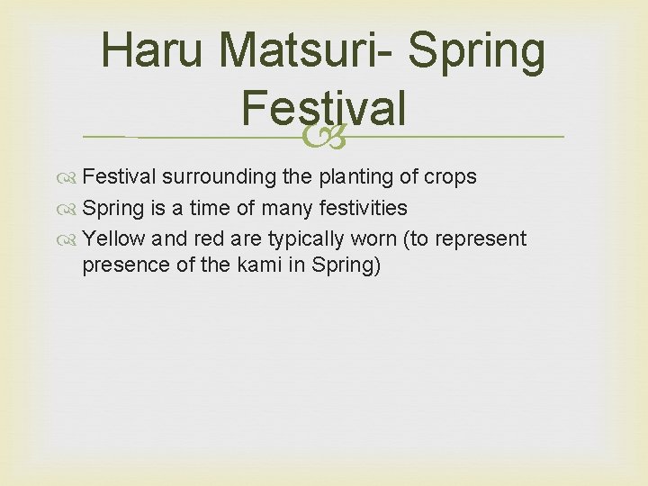 Haru Matsuri- Spring Festival surrounding the planting of crops Spring is a time of Haru Matsuri- Spring Festival surrounding the planting of crops Spring is a time of