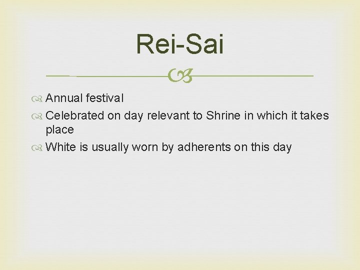 Rei-Sai Annual festival Celebrated on day relevant to Shrine in which it takes place Rei-Sai Annual festival Celebrated on day relevant to Shrine in which it takes place