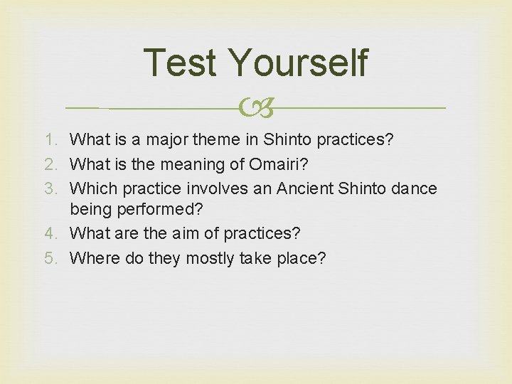 Test Yourself 1. What is a major theme in Shinto practices? 2. What is Test Yourself 1. What is a major theme in Shinto practices? 2. What is