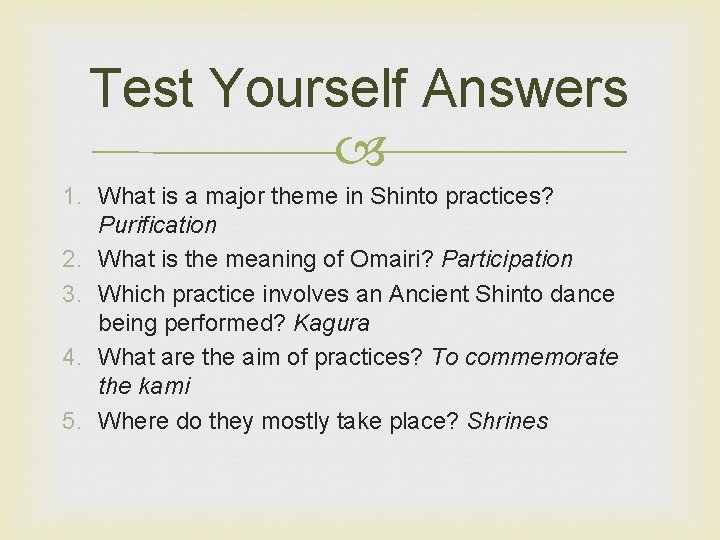 Test Yourself Answers 1. What is a major theme in Shinto practices? Purification 2. Test Yourself Answers 1. What is a major theme in Shinto practices? Purification 2.