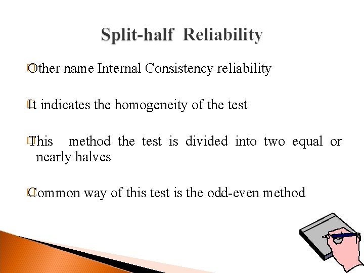 � Other � It name Internal Consistency reliability indicates the homogeneity of the test